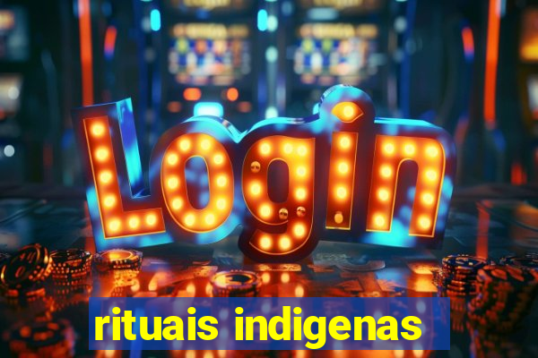 rituais indigenas