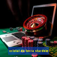 cristal da terra stardew