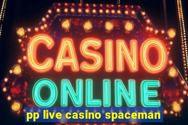 pp live casino spaceman