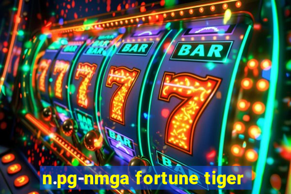 n.pg-nmga fortune tiger