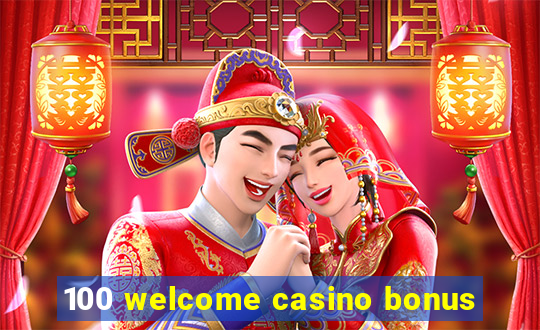 100 welcome casino bonus