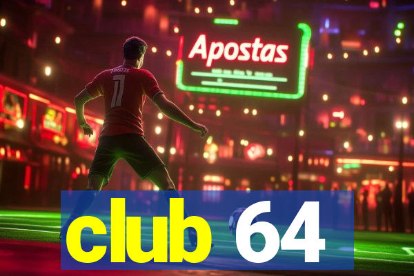 club 64