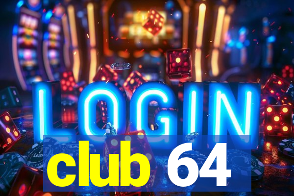 club 64