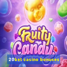 20bet casino bonuses