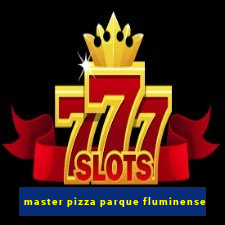 master pizza parque fluminense