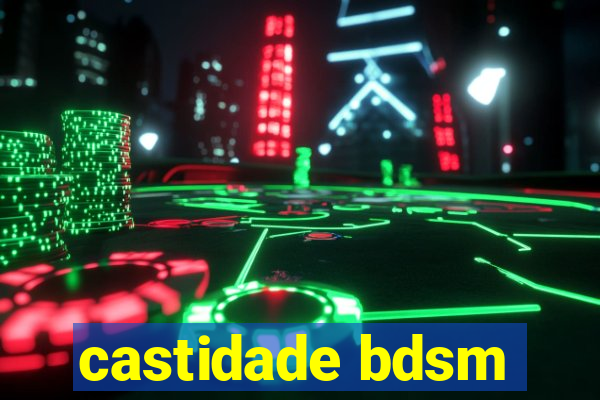 castidade bdsm