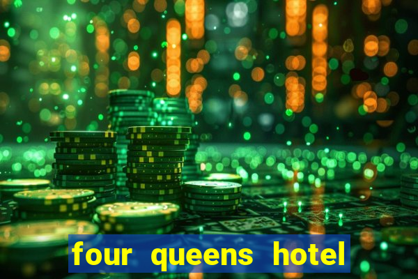 four queens hotel and casino in las vegas