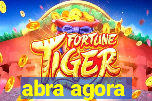 abra agora