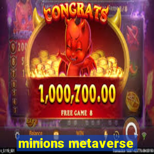 minions metaverse