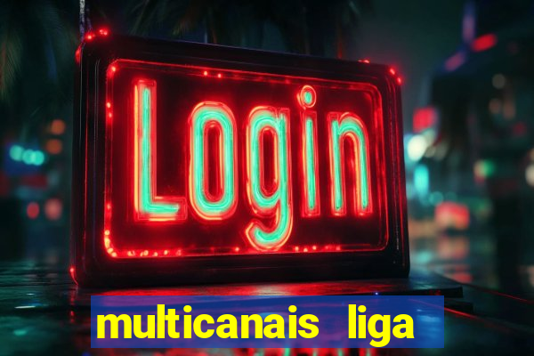 multicanais liga dos campe玫es