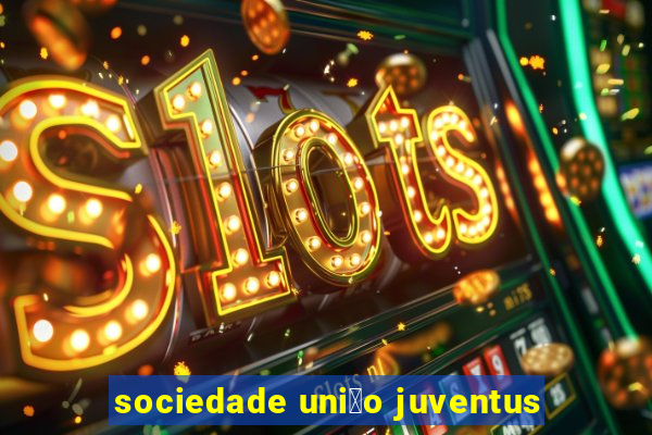 sociedade uni茫o juventus