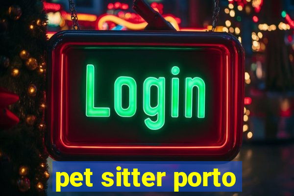 pet sitter porto