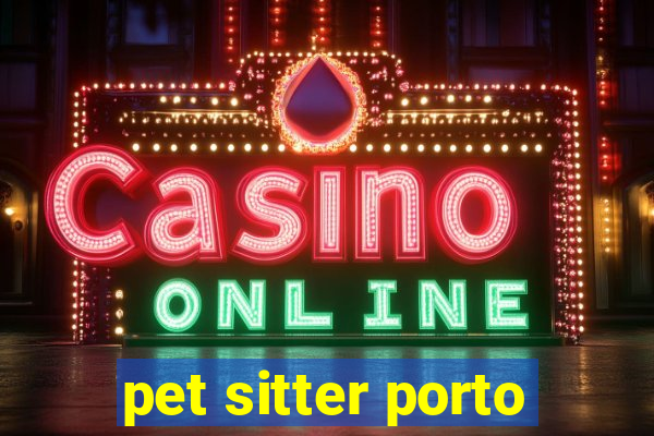 pet sitter porto