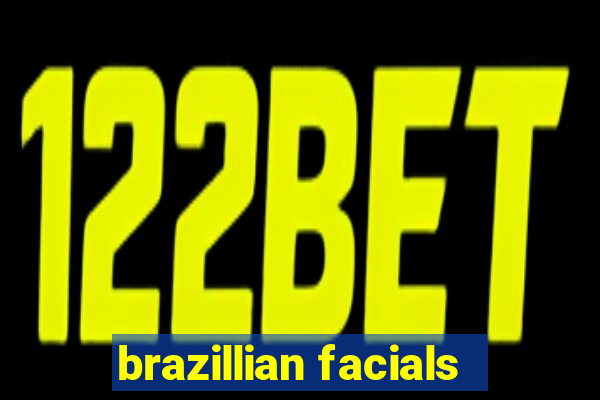 brazillian facials