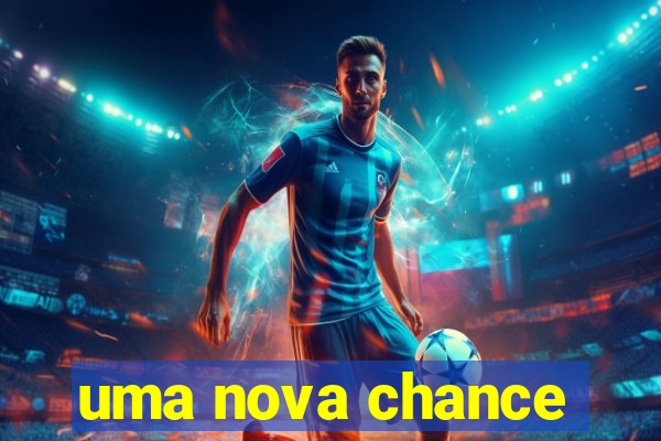 uma nova chance