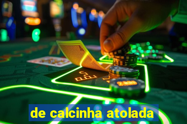 de calcinha atolada