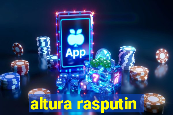 altura rasputin