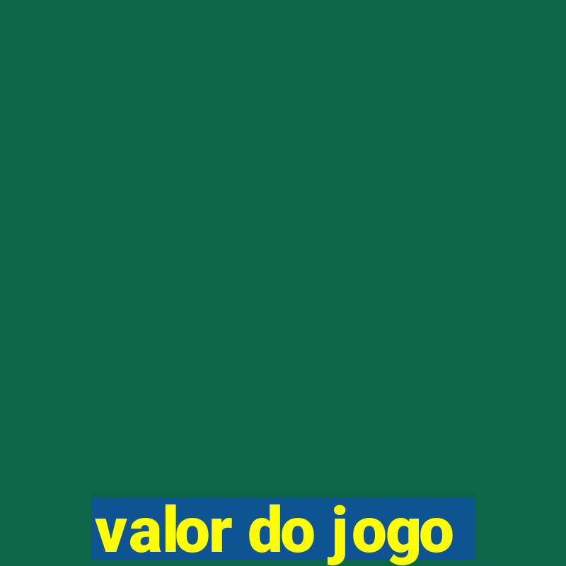 valor do jogo