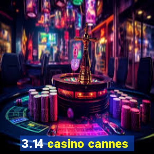 3.14 casino cannes