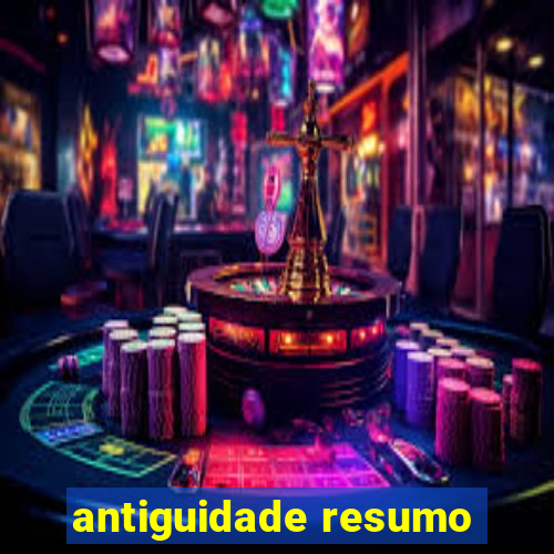 antiguidade resumo