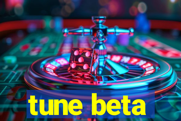 tune beta