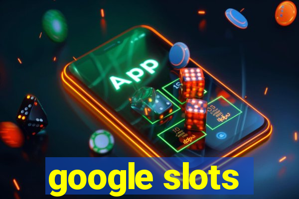 google slots