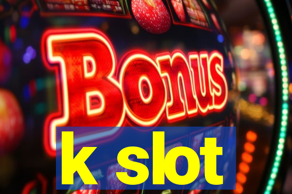 k slot