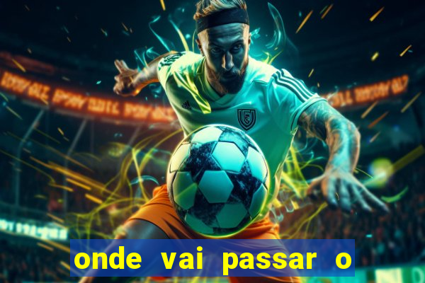 onde vai passar o jogo da champions hj