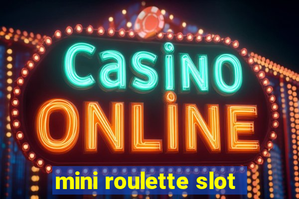 mini roulette slot