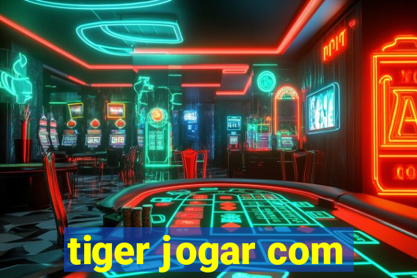 tiger jogar com