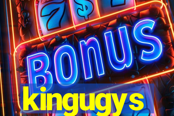 kingugys