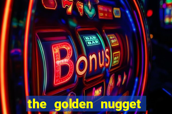 the golden nugget hotel and casino