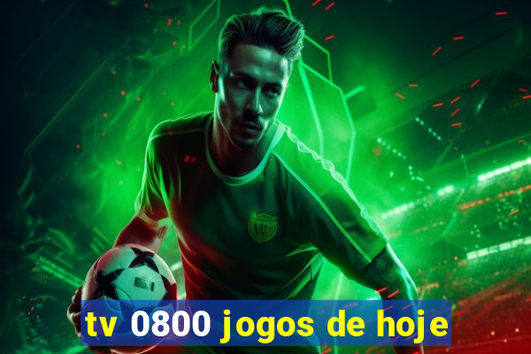 tv 0800 jogos de hoje