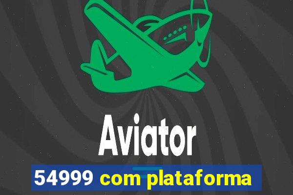 54999 com plataforma