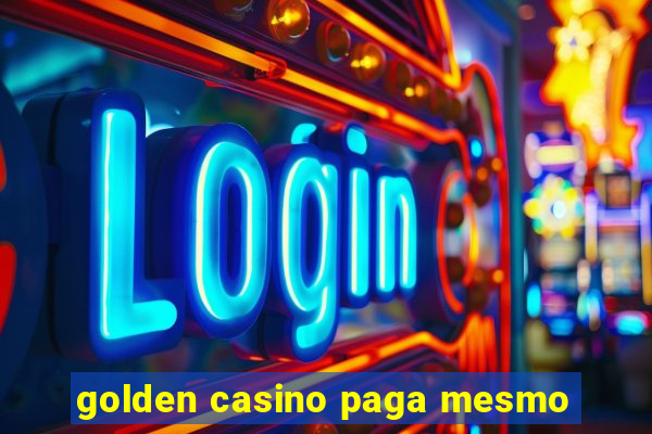 golden casino paga mesmo