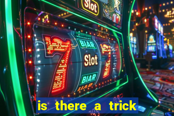 is there a trick to winning at slot machines