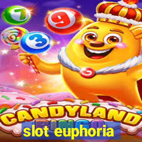 slot euphoria