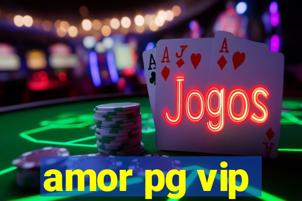 amor pg vip