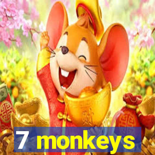 7 monkeys