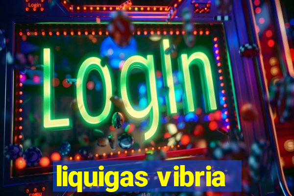 liquigas vibria