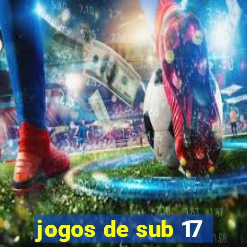 jogos de sub 17