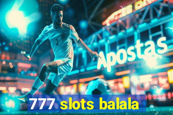 777 slots balala