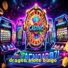 dragon slots bingo