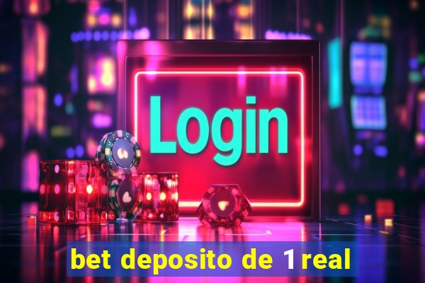 bet deposito de 1 real