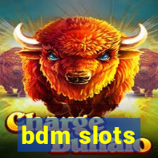 bdm slots