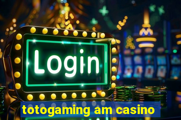 totogaming am casino