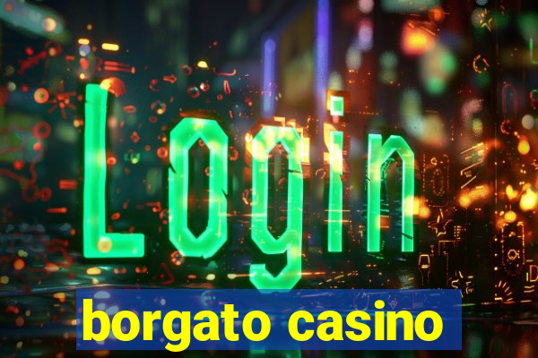 borgato casino