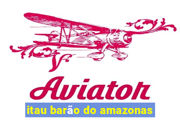 itau barão do amazonas