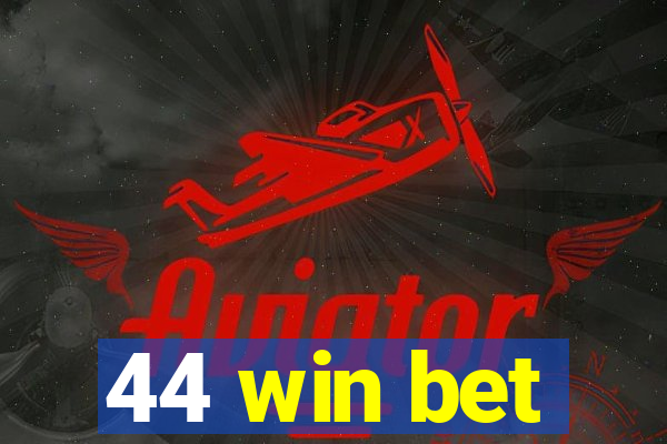 44 win bet