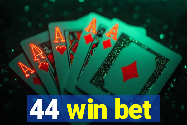 44 win bet